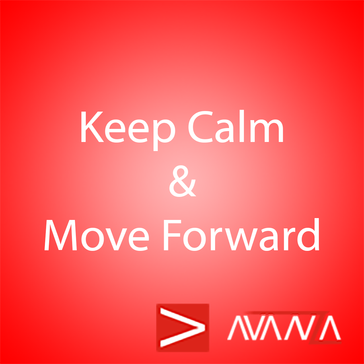 Keep Calm and Move Forward - Avanza